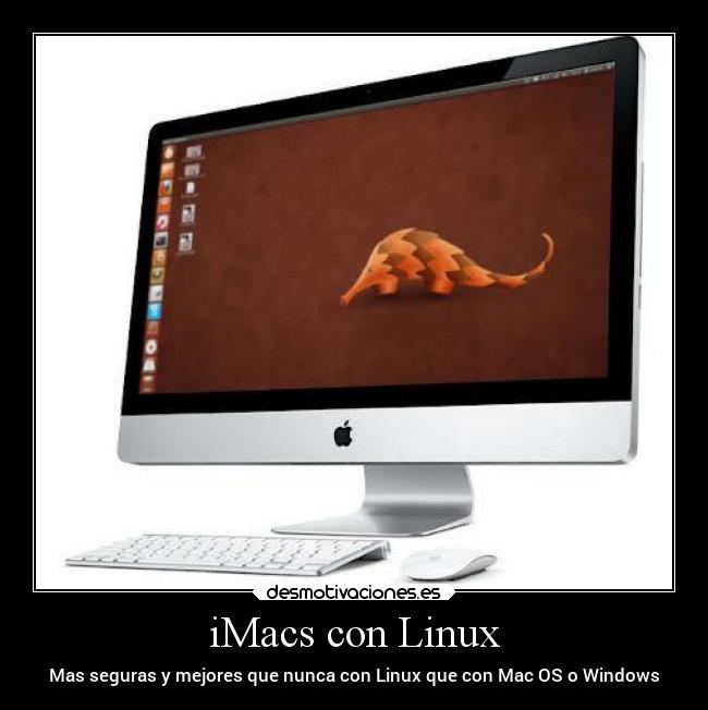 iMacs con Linux - Mas seguras y mejores que nunca con Linux que con Mac OS o Windows