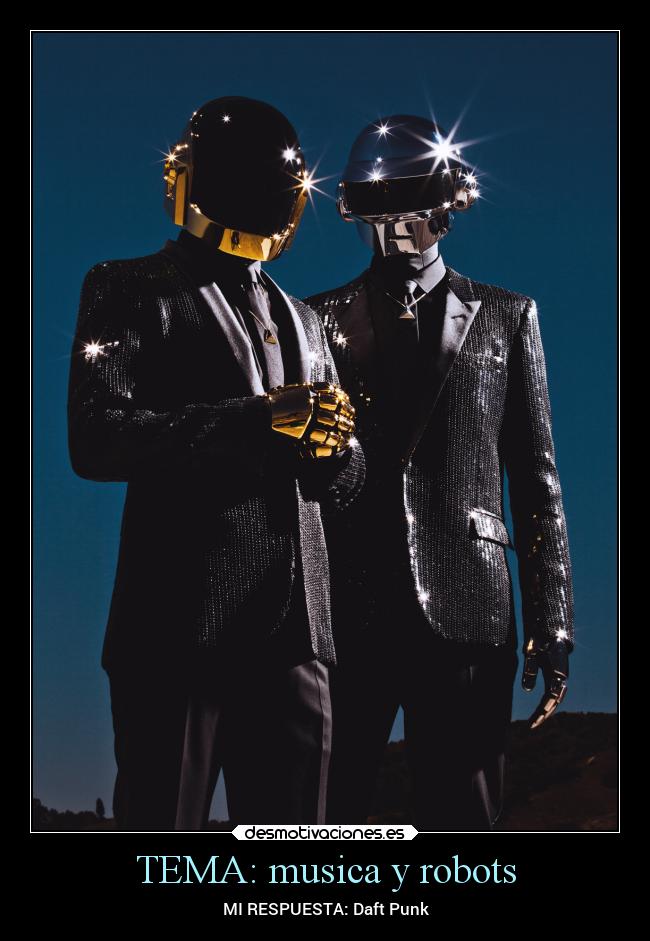 TEMA: musica y robots - MI RESPUESTA: Daft Punk