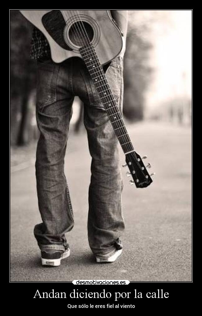 Andan diciendo por la calle - Que sólo le eres fiel al viento
