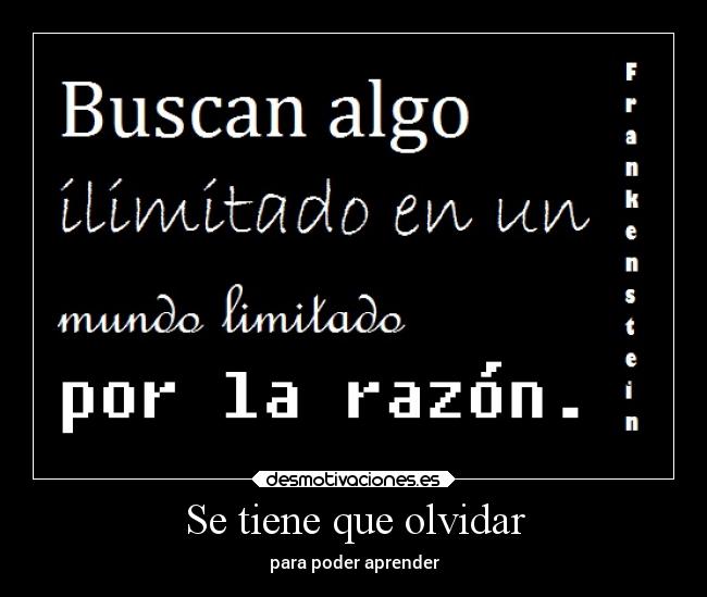 Se tiene que olvidar - para poder aprender