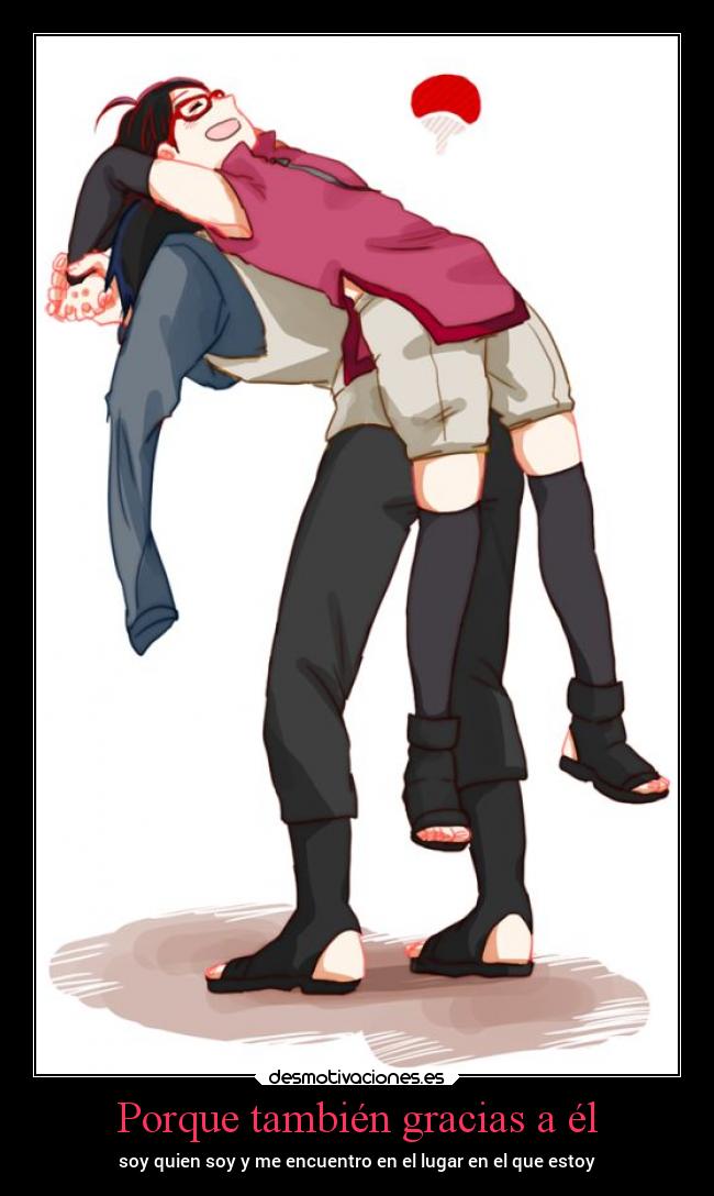 Porque también gracias a él - soy quien soy y me encuentro en el lugar en el que estoy