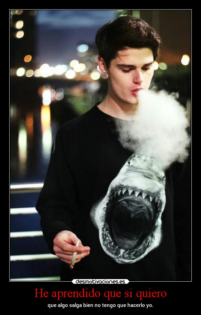 He aprendido que si quiero -