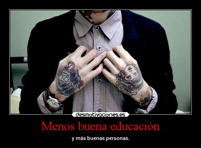Menos buena educación -