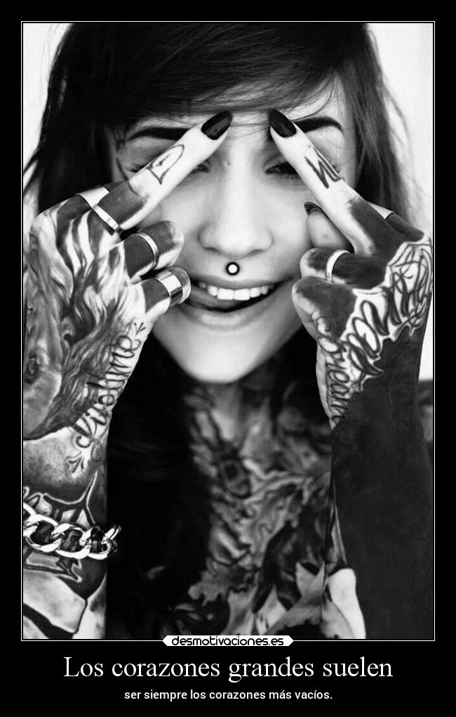 Los corazones grandes suelen - ser siempre los corazones más vacíos.