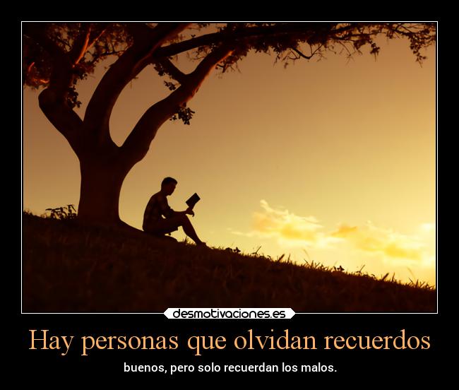 Hay personas que olvidan recuerdos -