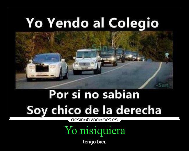 Yo nisiquiera - tengo bici.