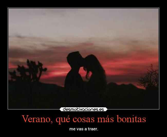 Verano, qué cosas más bonitas -