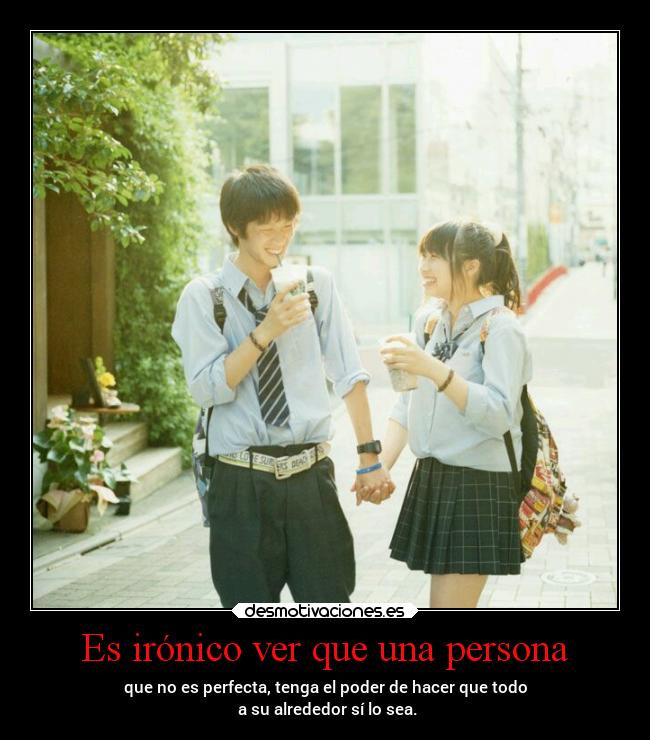 Es irónico ver que una persona - 