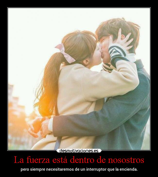 La fuerza está dentro de nosostros - 