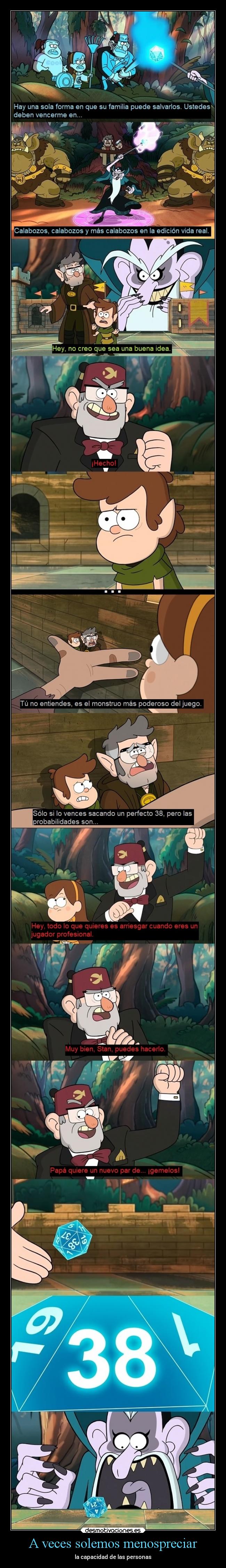 A veces solemos menospreciar - la capacidad de las personas