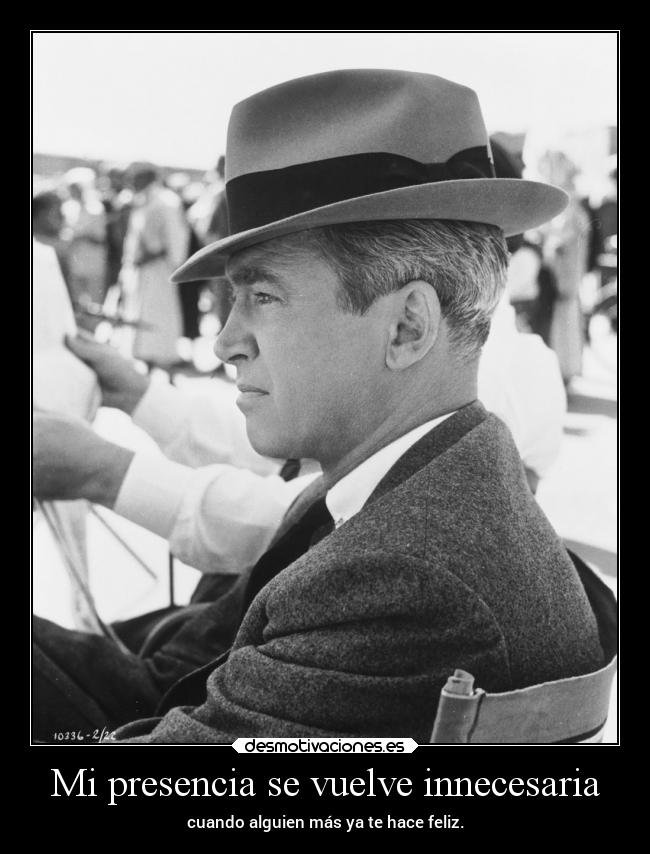 Mi presencia se vuelve innecesaria -