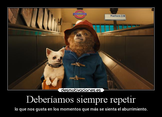 Deberíamos siempre repetir -