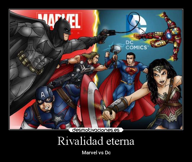 Rivalidad eterna - Marvel vs Dc