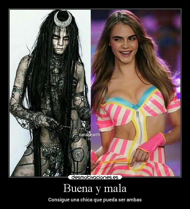 Buena y mala - Consigue una chica que pueda ser ambas