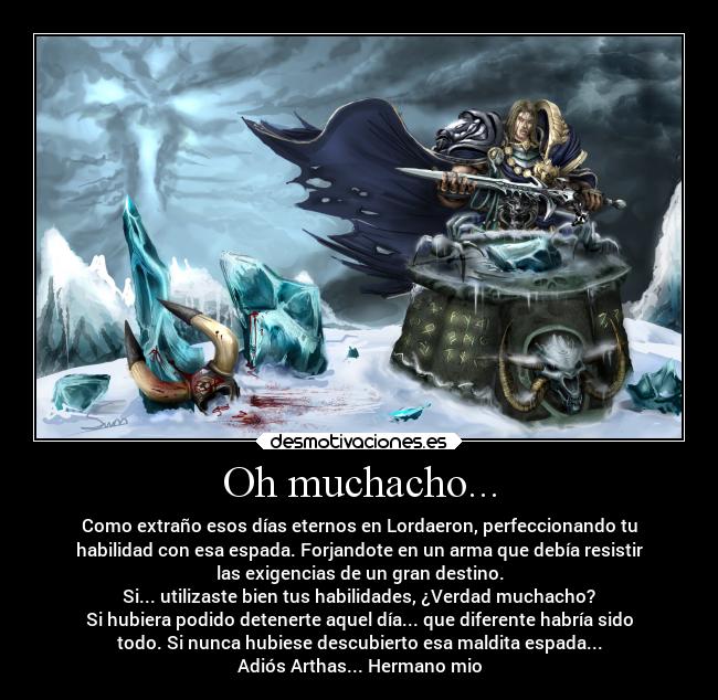 carteles alma amistad destino dolor guerra muerte recuerdos tristeza wow arthas muradin warcraft desmotivaciones