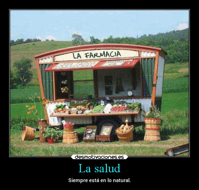 La salud - Siempre está en lo natural.