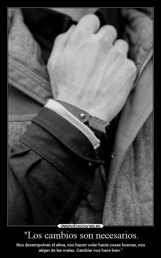 Los cambios son necesarios. - 