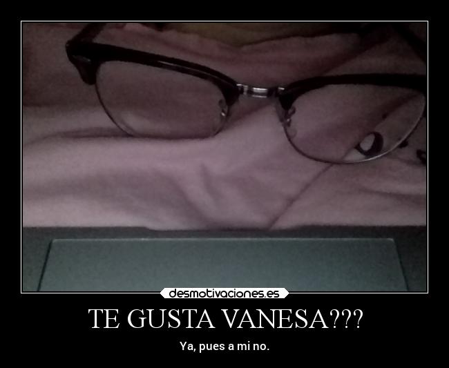 TE GUSTA VANESA??? -