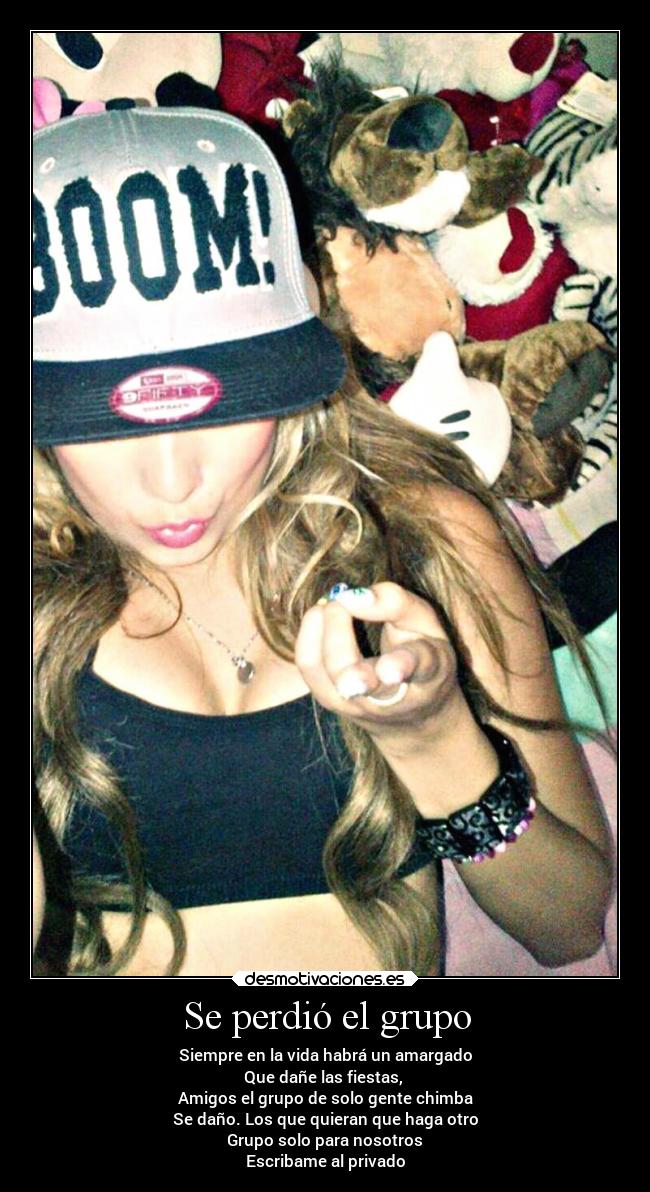 Se perdió el grupo - Siempre en la vida habrá un amargado
Que dañe las fiestas,
Amigos el grupo de solo gente chimba
Se daño. Los que quieran que haga otro
Grupo solo para nosotros
Escribame al privado
