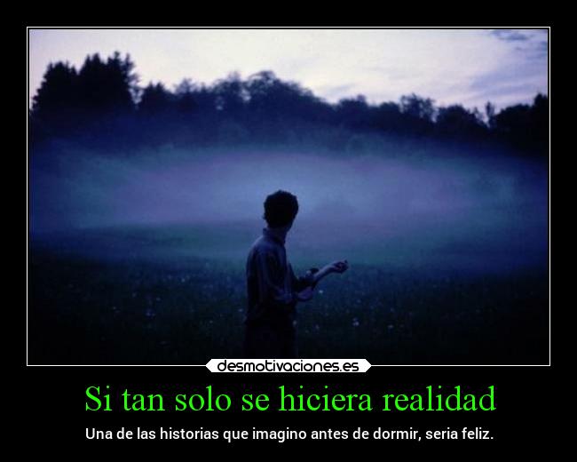 Si tan solo se hiciera realidad - 