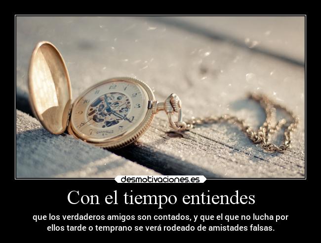 Con el tiempo entiendes - 