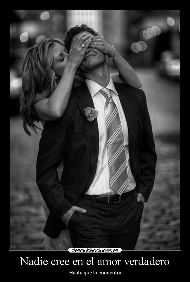 Nadie cree en el amor verdadero - Hasta que lo encuentra
