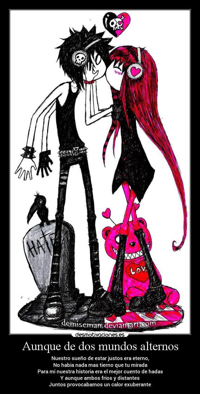 Aunque de dos mundos alternos - Nuestro sueño de estar justos era eterno,
No habia nada mas tierno que tu mirada
Para mi nuestra historia era el mejor cuento de hadas
Y aunque ambos frios y distantes
Juntos provocabamos un calor exuberante