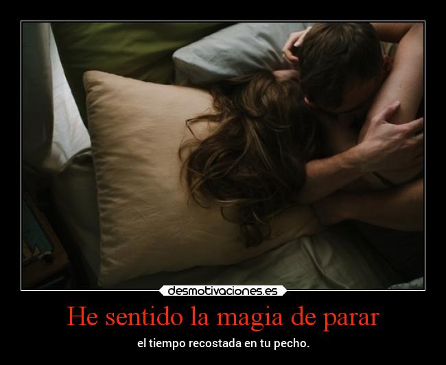 He sentido la magia de parar -