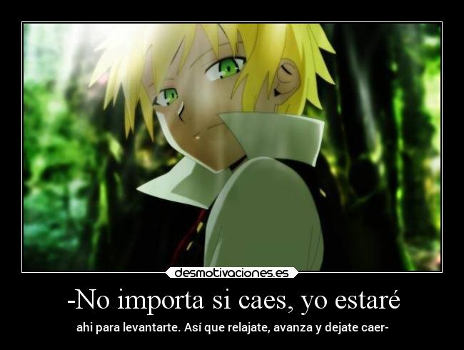 -No importa si caes, yo estaré - 