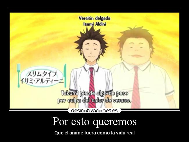 Por esto queremos - Que el anime fuera como la vida real