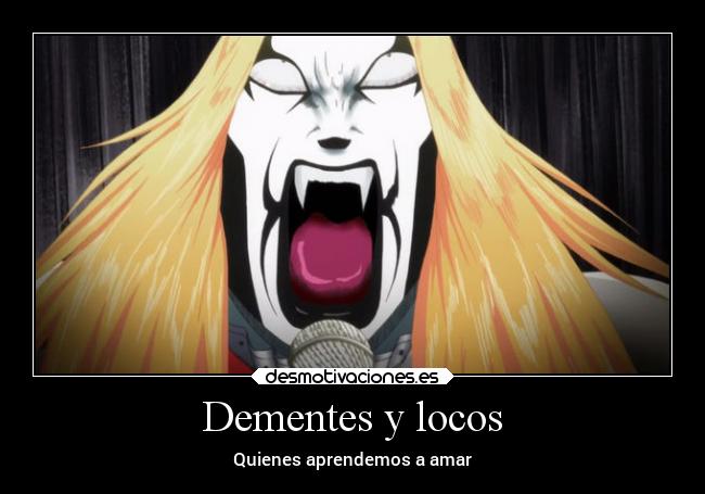 Dementes y locos - Quienes aprendemos a amar