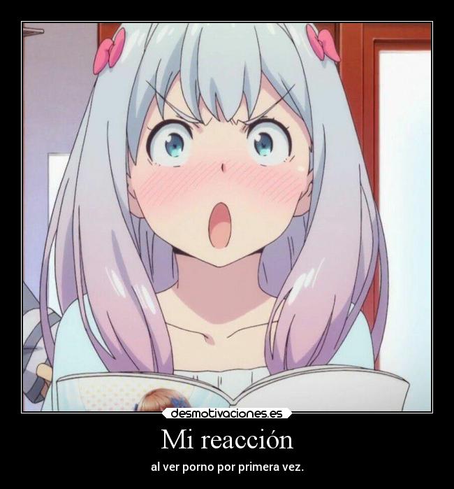 Mi reacción - al ver porno por primera vez.