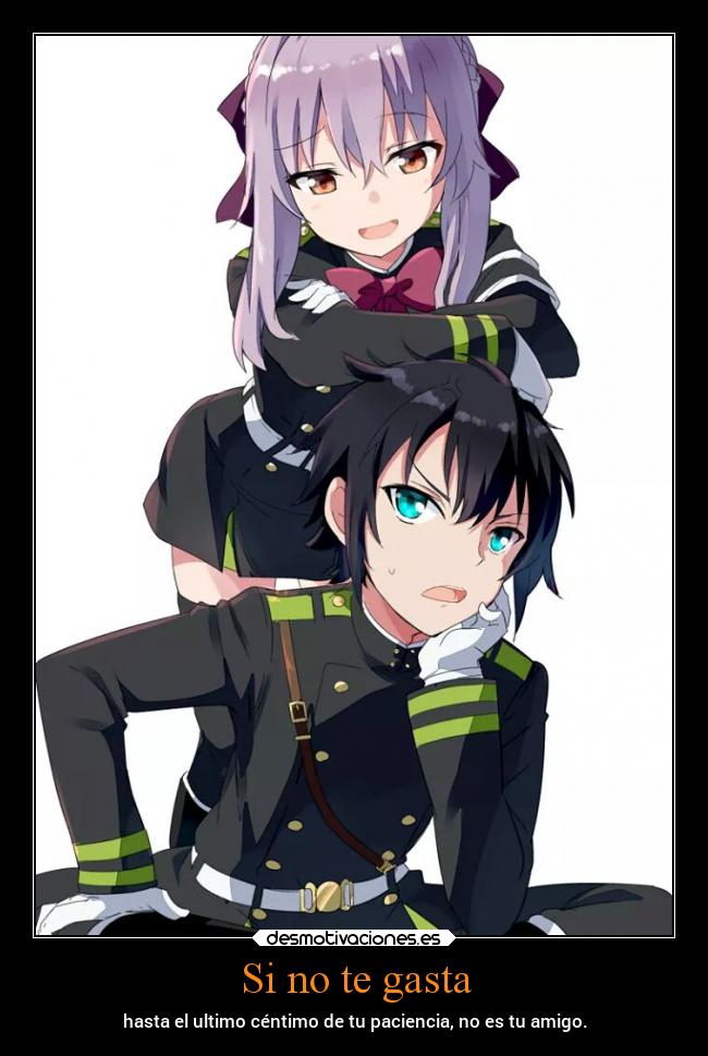 Si no te gasta - hasta el ultimo céntimo de tu paciencia, no es tu amigo.