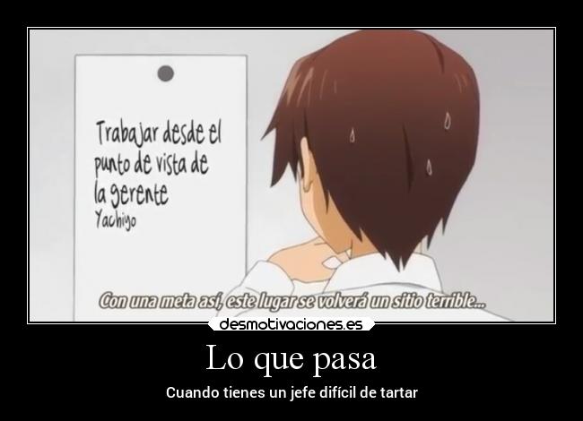 Lo que pasa - Cuando tienes un jefe difícil de tartar