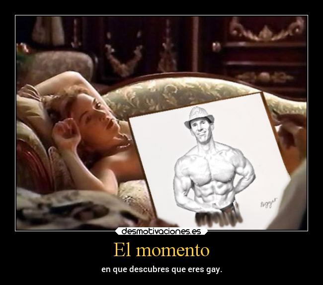 El momento - en que descubres que eres gay.