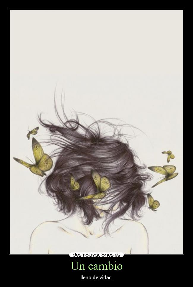 Un cambio - lleno de vidas.