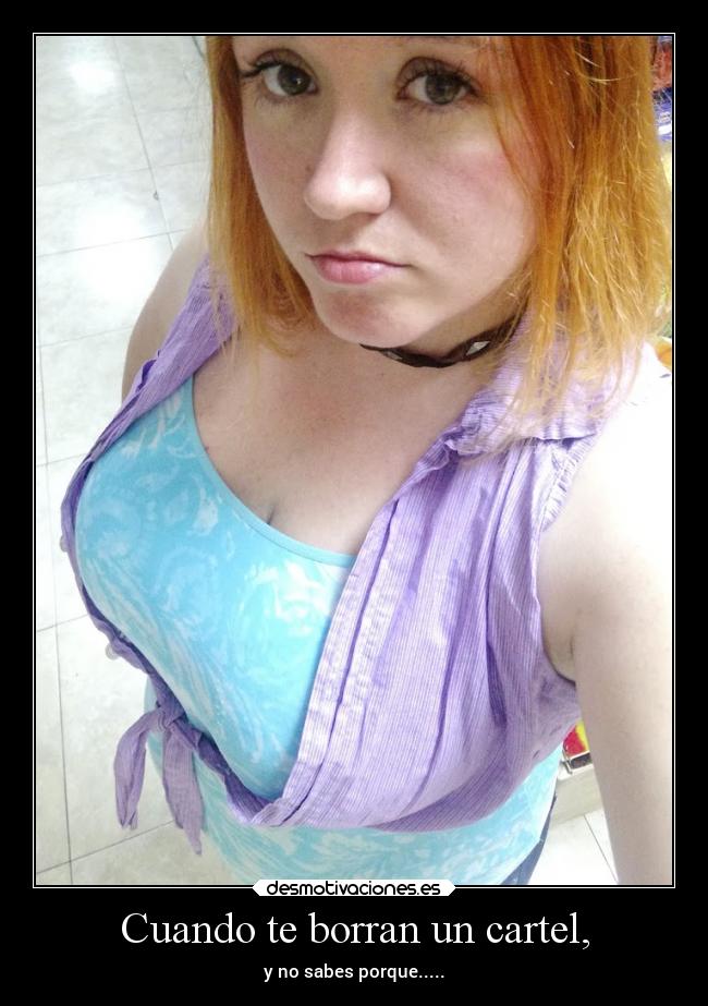 Cuando te borran un cartel, - y no sabes porque.....