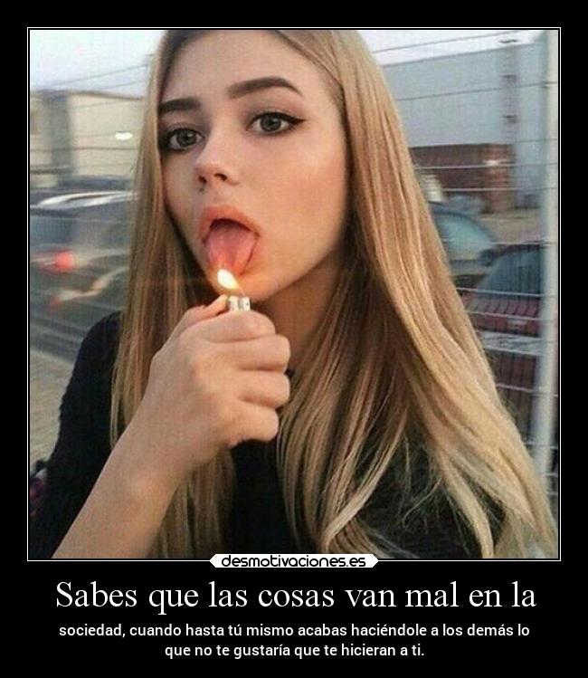 Sabes que las cosas van mal en la - 