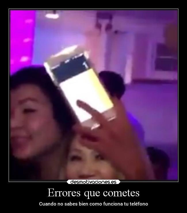 Errores que cometes - Cuando no sabes bien como funciona tu teléfono