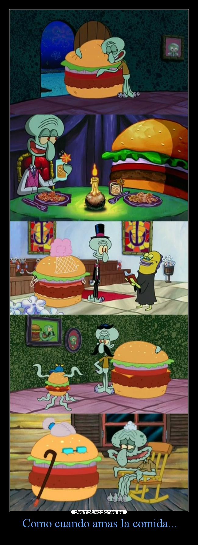 Como cuando amas la comida... - 