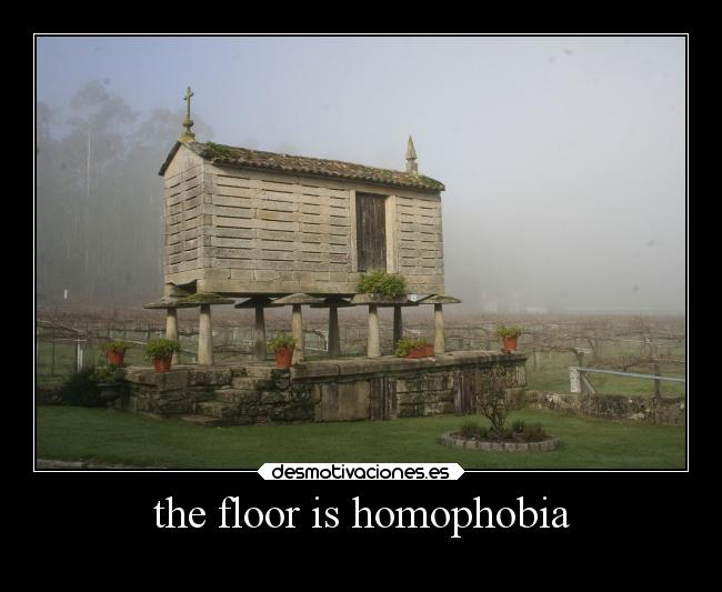 the floor is homophobia -
