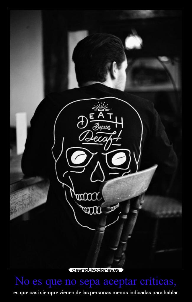 No es que no sepa aceptar críticas, - 