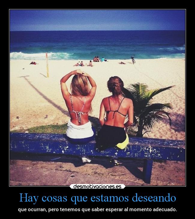 Hay cosas que estamos deseando -