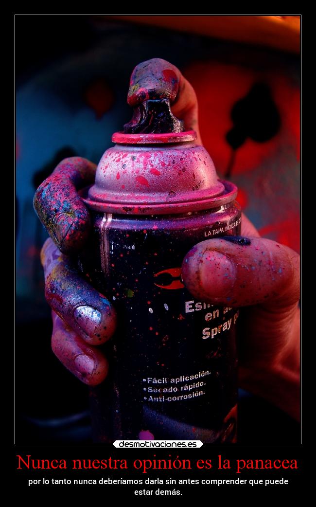 Nunca nuestra opinión es la panacea -