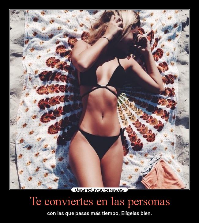 Te conviertes en las personas -