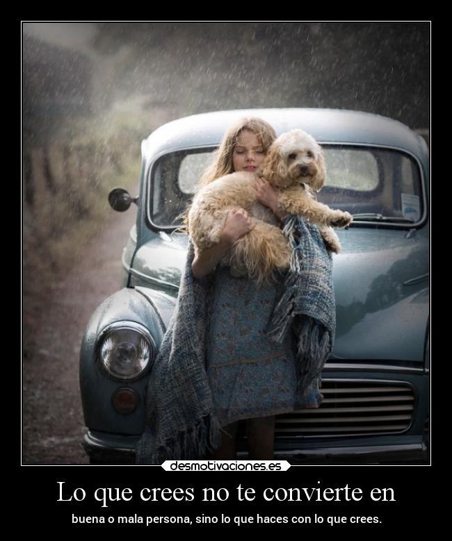 Lo que crees no te convierte en -