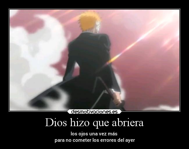 carteles dios anime dios ichigo hollow errores ojos cometer manana ayer despertar desmotivaciones