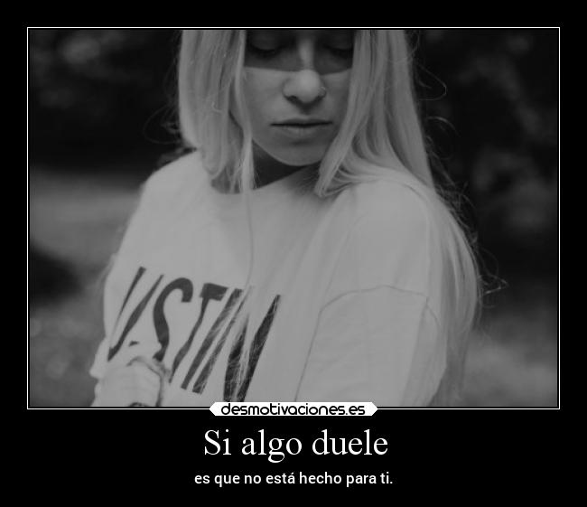 Si algo duele -