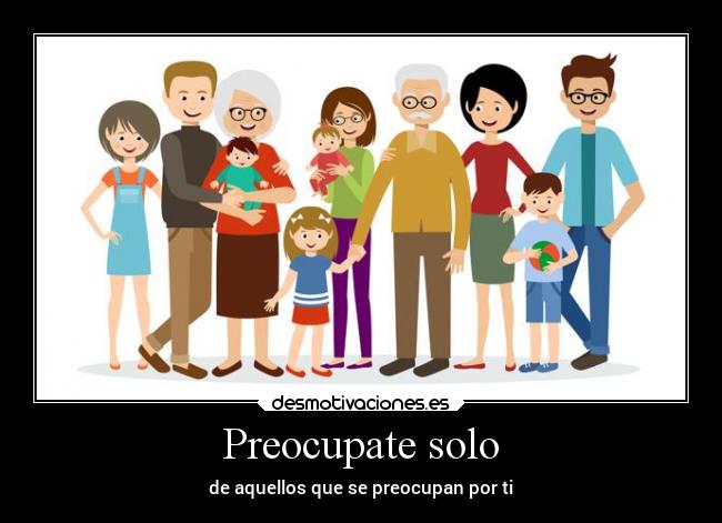 Preocupate solo - de aquellos que se preocupan por ti