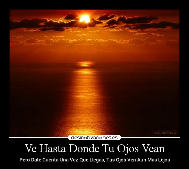 Ve Hasta Donde Tu Ojos Vean -
